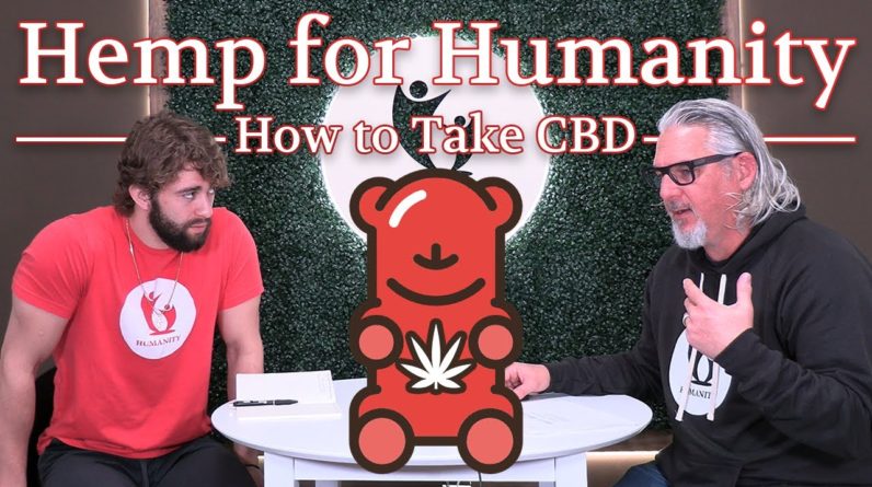 Best Ways to Take CBD: Gummies, Vapes, Edibles, Gel Caps, Tincture Oils | Hemp for Humanity