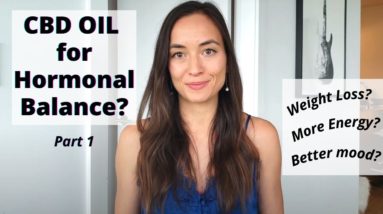 Can CBD oil Help You Balance Hormones (Part 1) - You MUST know this!