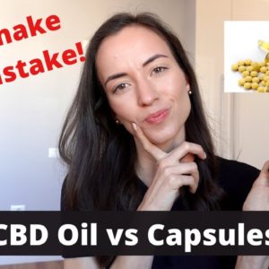 CBD Oil vs CBD Capsule - Which One Should You Choose?