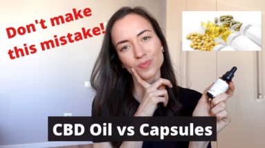 CBD Oil vs CBD Capsule - Which One Should You Choose?