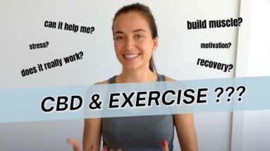 CBD Oil & Exercise - How to use CBD oil before and after a work out? Does it actually work?
