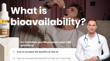 How to Increase the Benefits of CBD Oil and Maximise Bioavailability