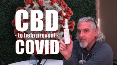 CBD to Prevent COVID | CBD Binds to COVID Spike Protein Blocking a Step the Virus Uses to Infect Us