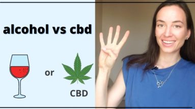 4 Reasons to Replace Alcohol with CBD / ALCOHOL vs CBD OIL / CBD health benefits