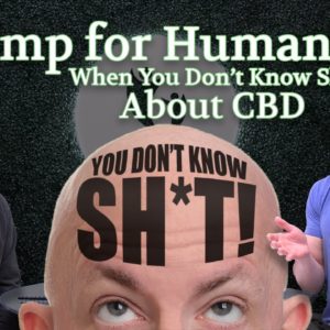 Don't Know Sh*t About CBD? Start Here! | CBD for Beginners | CBD for Dummies | Hemp for Humanity