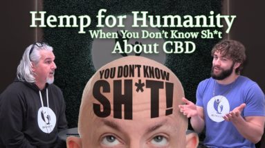 Don't Know Sh*t About CBD? Start Here! | CBD for Beginners | CBD for Dummies | Hemp for Humanity