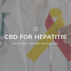 CBD for Hepatitis Dr. Frank Michalski Discusses the Affect of CBD on Hepatitis