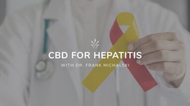 CBD for Hepatitis Dr. Frank Michalski Discusses the Affect of CBD on Hepatitis