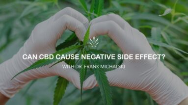 Can CBD cause negative side effects? by Dr. Frank Michalski