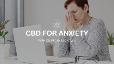 CBD for Anxiety with Dr. Frank Michalski