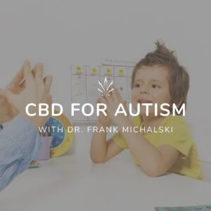 CBD for Autism with Dr. Frank Michalski