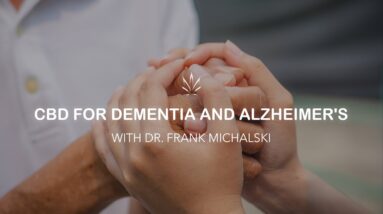 CBD for Dementia and Alzheimer's with Dr. Frank Michalski