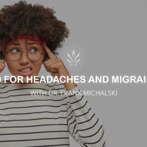 CBD for Headaches and Migraines with Dr. Frank Michalski
