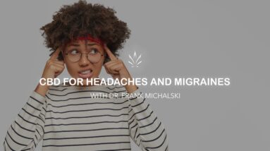 CBD for Headaches and Migraines with Dr. Frank Michalski