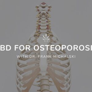 CBD for Osteoporosis and Bone Growth