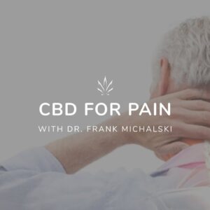 CBD for Pain by Dr. Frank Michalski