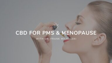 CBD for PMS and Menopause with  Dr. Frank Michalski.