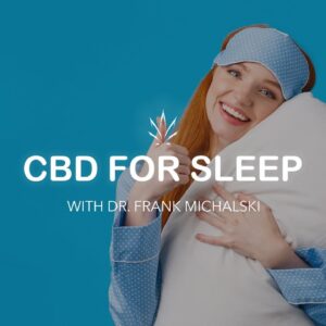 CBD for Sleep with Dr. Frank Michalski