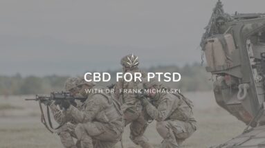 CBD Uses for PTSD Symptoms With Dr. Frank