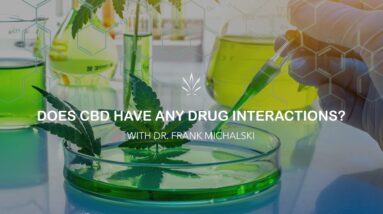 Does CBD have any drug interactions? by Dr. Frank Michalski