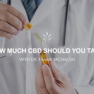 How much CBD should I take with Dr. Frank Michalski