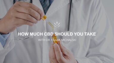 How much CBD should I take with Dr. Frank Michalski